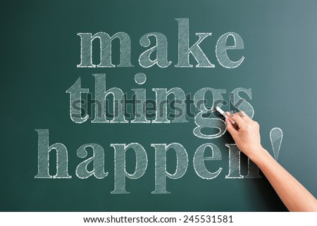 make things happen written on blackboard