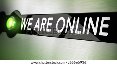 We are online text with green light. Concept of online support