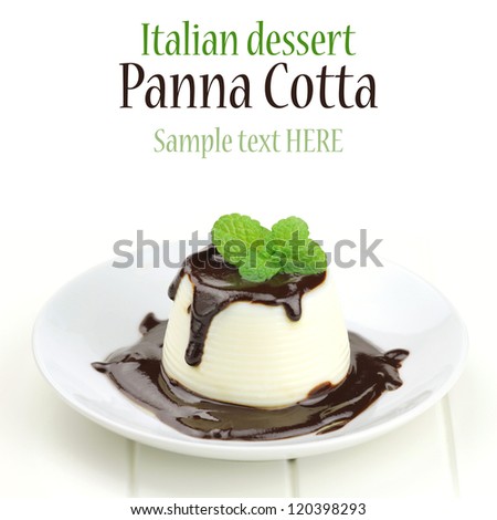 Italian dessert panna cotta served on a white plate with chocolate sauce and fresh mint on white background. With sample text