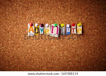 Adventure   - Cut out letters pinned on a cork notice board.