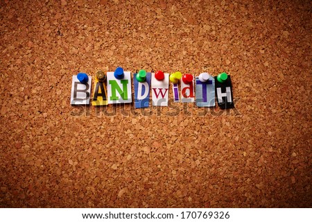 Bandwidth  - Cut out letters pinned on a notice board.