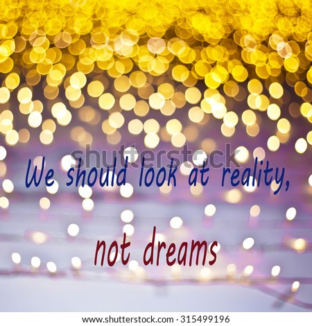 life quote. Inspirational quote Motivational background on bokeh
