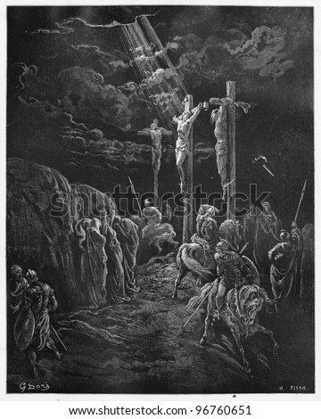The Death of Jesus - Picture from The Holy Scriptures, Old and New Testaments books collection published in 1885, Stuttgart-Germany. Drawings by Gustave Dore.