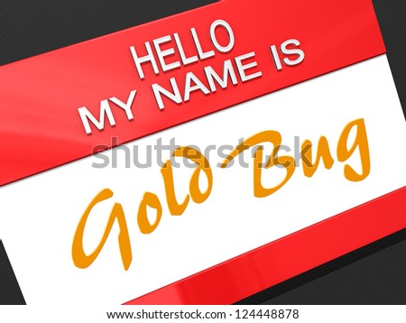 Hello My Name is Gold Bug on a name tag.