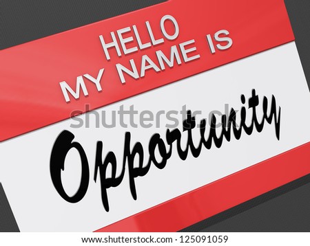Hello My Name is Opportunity on a name tag.
