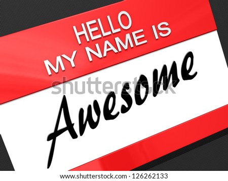 Hello My Name is Awesome on a name tag.