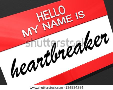 Hello my name is Heartbreaker on a nametag.