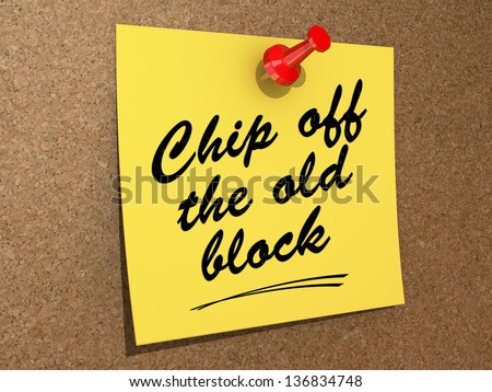 A note pinned to a cork board with the text Chip Off the Old Block.