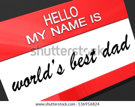 Hello my name is World\'s Best Dad on a nametag.