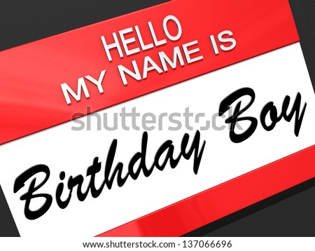 Hello my name is Birthday Boy on a nametag.