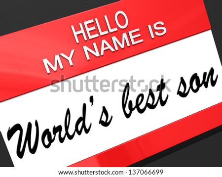 Hello my name is World\'s Best Son on a nametag.