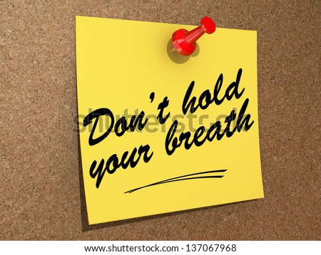 A note pinned to a cork board with the text Don\'t Hold Your Breath.