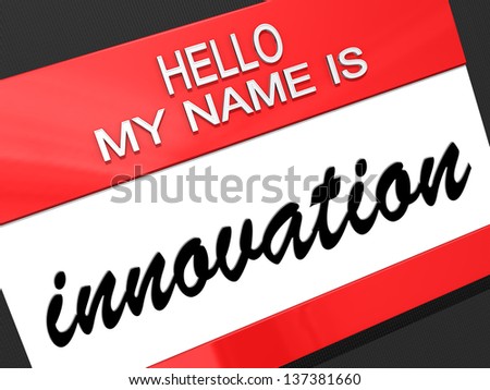 Hello my name is Innovation on a nametag.
