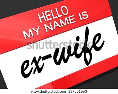 Hello my name is ex-Wife on a nametag.