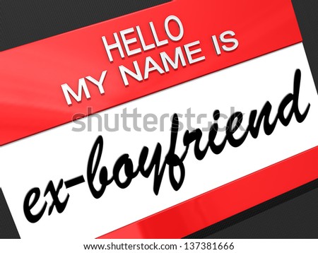 Hello my name is ex-Boyfriend on a nametag.