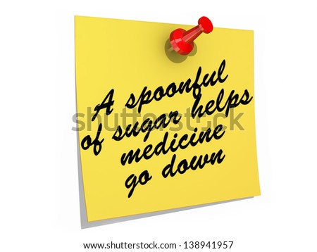 A note pinned to a white background with the text A Spoonful of Sugar Helps the Medicine Go Down.