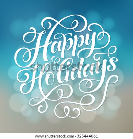 Happy Holidays vector text on defocus background. Holidays lettering for invitation and greeting card, prints and posters. Hand drawn typographic inscription, christmas calligraphic design