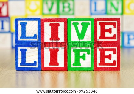 Live Life Spelled Out in Alphabet Building Blocks