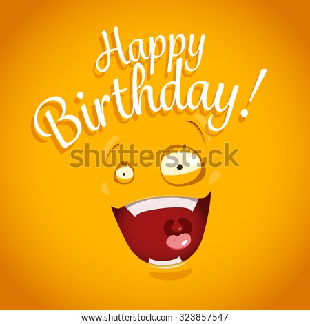Happy Birthday card with funny cartoon emotion face