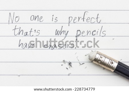 The word No one is perfect that\'s why pencils have erasers written on white with the end of a pencil erasing the black letters showing eraser marks making a great concept