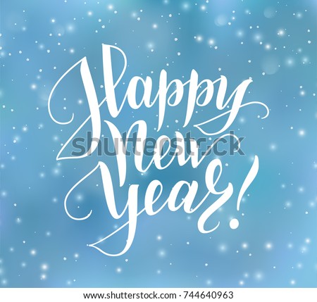 Happy New Year text, hand drawn lettering. Holiday greetings quote. Blue blurred background with falling snow effect. Great for Christmas and New year cards, posters, gift tags.