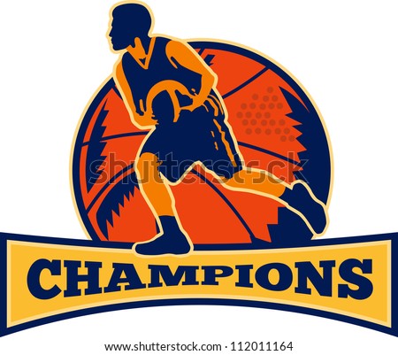 Illustration of a basketball player dribbling ball on isolated white background and words champions.