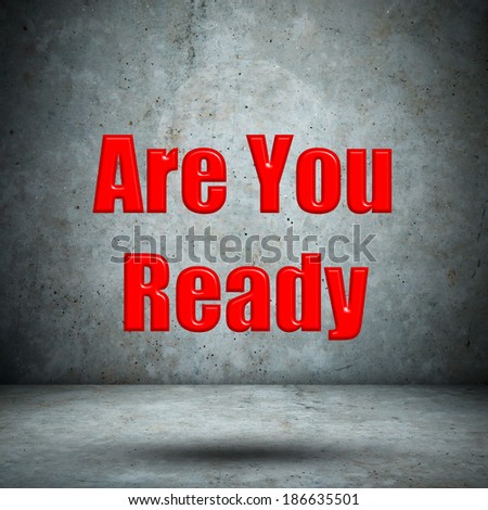Are You Ready on concrete wall