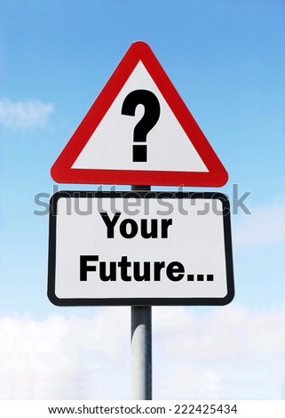 A red and white warning road sign with a Your Future Ahead concept. against a partly cloudy sky background.