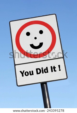 A road traffic sign with a You Did It concept with a clear blue sky background.