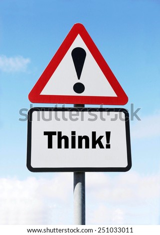 Red and white triangular warning road sign with a warning to think ahead concept against a partly cloudy sky background