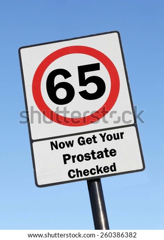 Road Speed Sign, indicating that at the age of 65 you need to get your prostate checked.