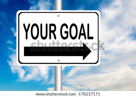 Your Goal on road sign