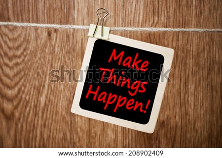 Make things happen !