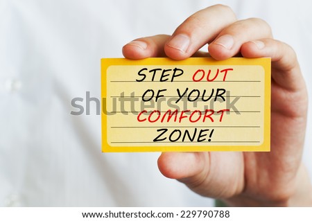 Step out of your comfort zone!