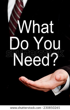 What Do You Need?