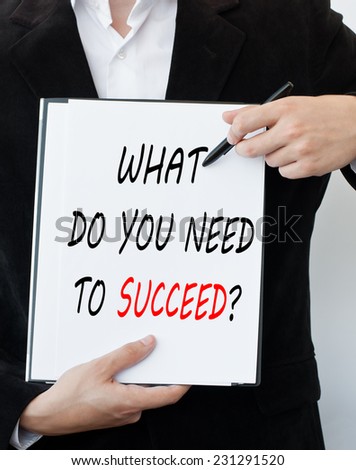 What Do You Need to Succeed?