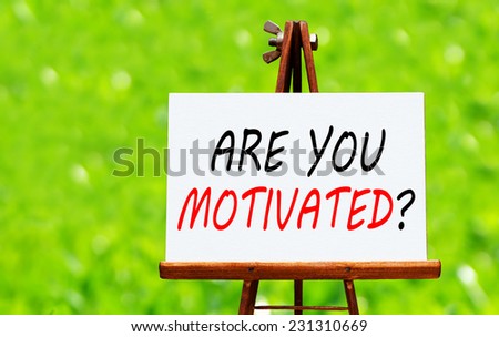 Are You Motivated ? written on easel