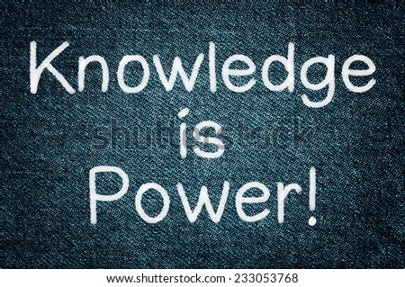 Knowledge is power written on a grunge jeans texture