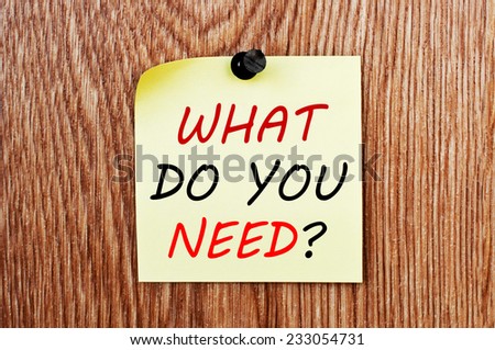 What Do You Need? written on a note paper