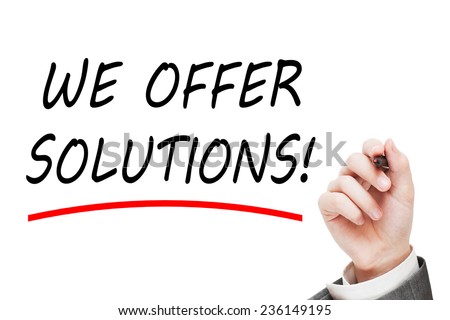 We offer solutions! Male hand writing a message text isolated on white background