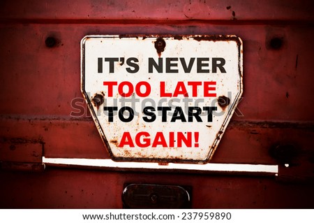 It\'s never too late to start again