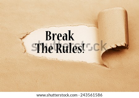 Break the Rules!  written behind torn paper