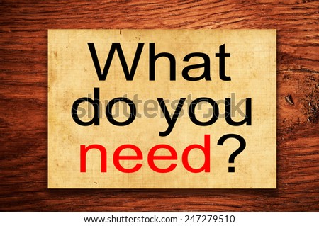 What Do You Need? written on a grunge paper