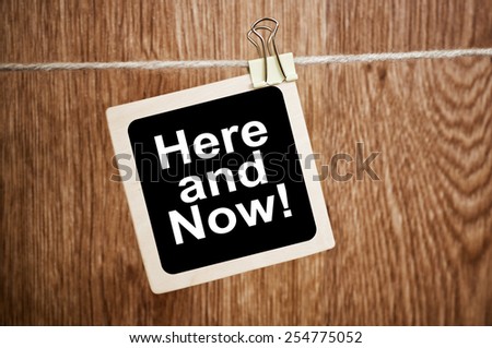 Here And Now! written on a chalkboard- elegant image