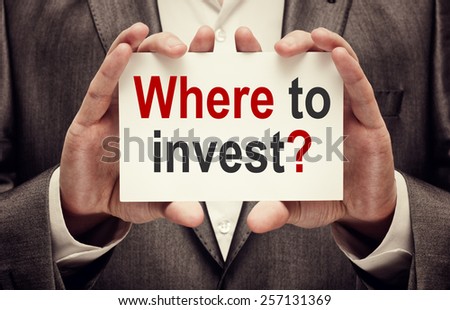 Investor. Business concept. Where To Invest?