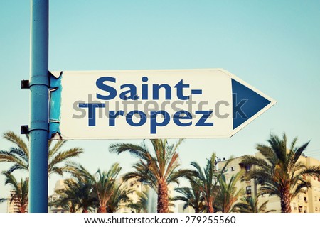 Saint-Tropez Road Sign. France. French Riviera