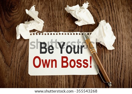 Be Your Own Boss!