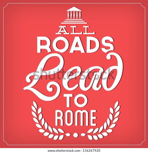 All Roads Lead Rome Quote Typographic Stock Vector Royalty Free