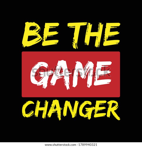 Be Game Changer Typography Motivational Quote Stock Vector Royalty