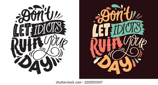 Dont Let Idiots Ruin Your Day Stock Vector Royalty Free 2202055507